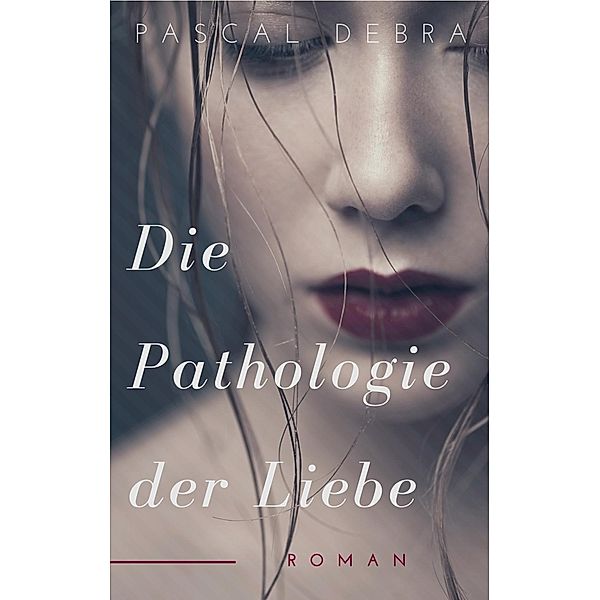 Die Pathologie der Liebe, Pascal Debra