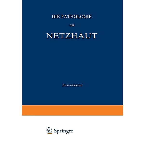 Die Pathologie der Netzhaut / Die Neurologie des Auges Bd.4/I, H. Wilbrand, A. Saenger