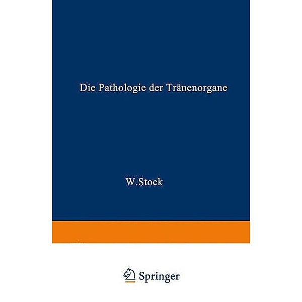 Die Pathologie der Tränenorgane, Wolfgang Stock