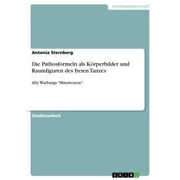 Die Pathosformeln als Körperbilder und Raumfiguren des freien Tanzes, Antonia Sternberg