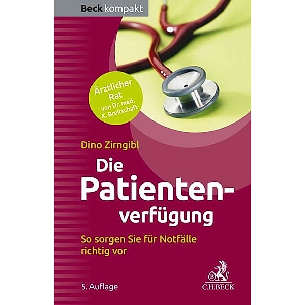 Die Patientenverfügung / Beck kompakt - prägnant und praktisch, Dino Zirngibl