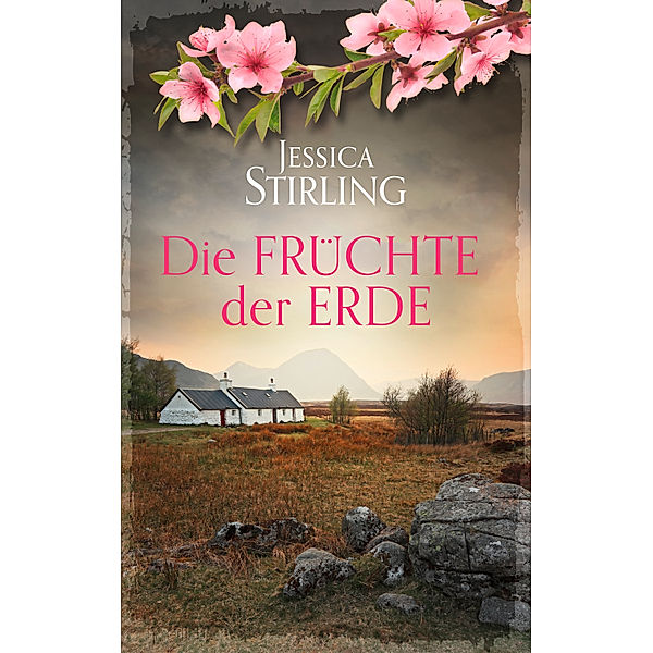 Die Patterson-Schwestern: Die Früchte der Erde, Jessica Stirling