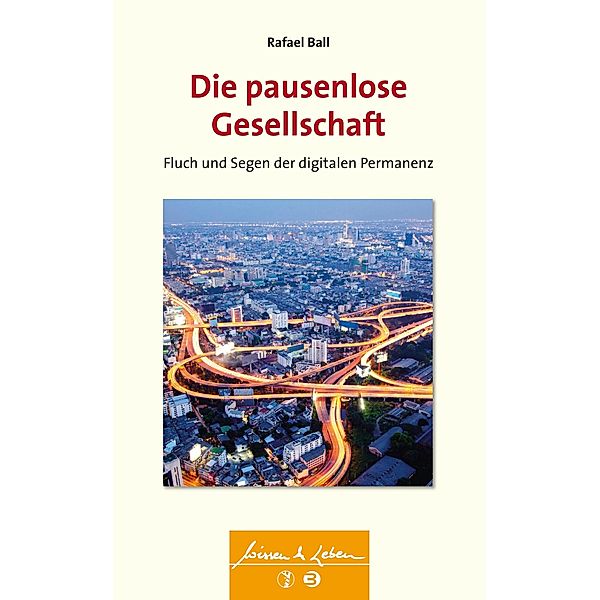 Die pausenlose Gesellschaft / Wissen & Leben, Rafael Ball