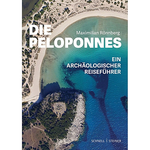 Die Peloponnes. Ein archäologischer Reiseführer., Maximilian Rönnberg