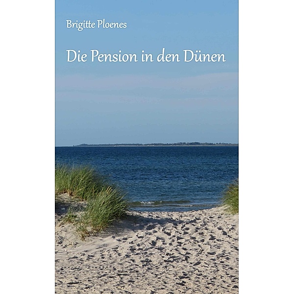 Die Pension in den Dünen / Die Pension in den Dünen Bd.1, Brigitte Ploenes