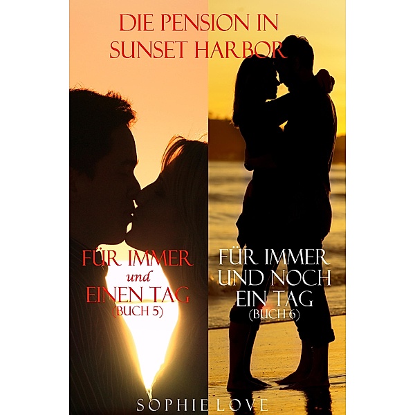 Die Pension in Sunset Harbor - Bundle (Buch 5 und 6) / Die Pension in Sunset Harbor Bd.5, Sophie Love