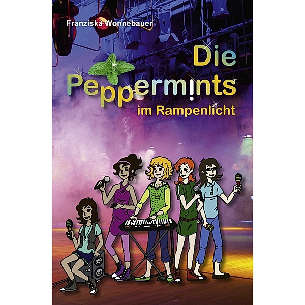 Die Peppermints im Rampenlicht (Band 2), Franziska Wonnebauer