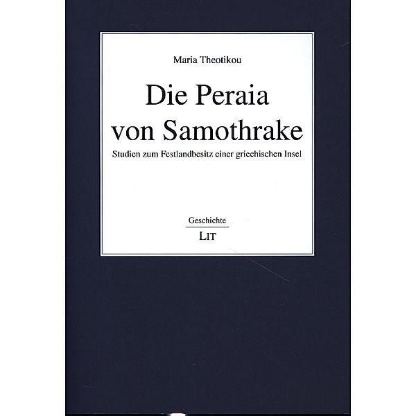 Die Peraia von Samothrake / Geschichte Bd.140, Maria Theotikou