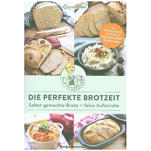 Die perfekte Brotzeit - Selbst gemachte Brote + feine Aufstriche, Sandra Backwinkel