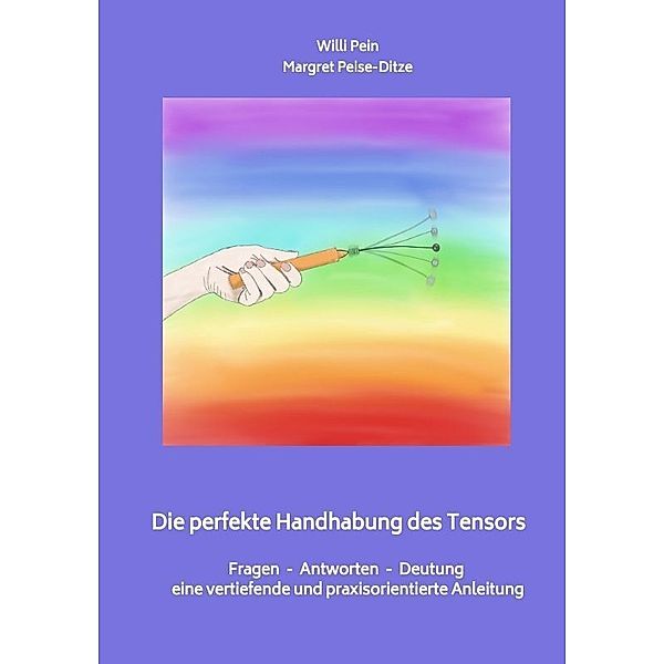 Die perfekte Handhabung des Tensors, Margret Peise-Ditze, Willi Pein