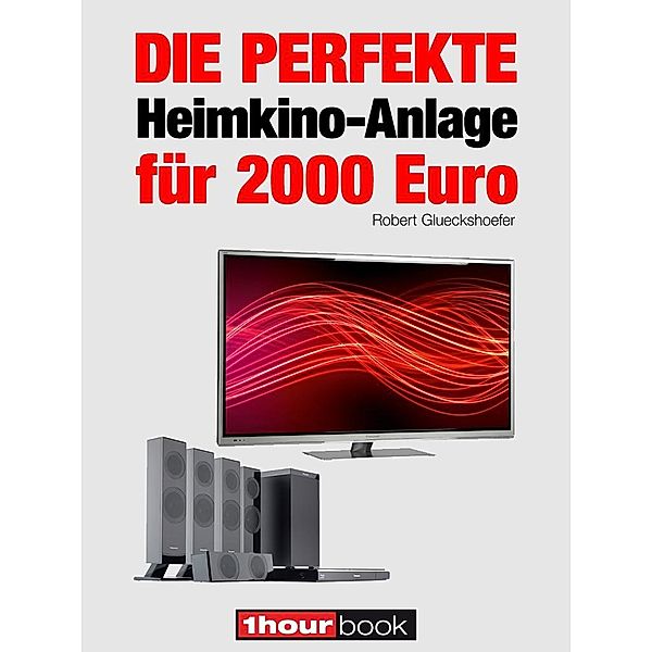 Die perfekte Heimkino-Anlage für 2000 Euro, Robert Glueckshoefer