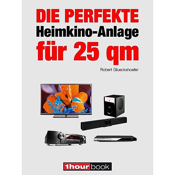 Die perfekte Heimkino-Anlage für 25 qm, Robert Glueckshoefer