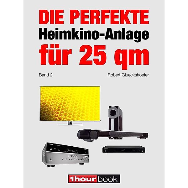 Die perfekte Heimkino-Anlage für 25 qm (Band 2), Robert Glueckshoefer