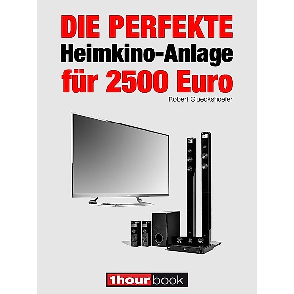 Die perfekte Heimkino-Anlage für 2500 Euro, Robert Glueckshoefer