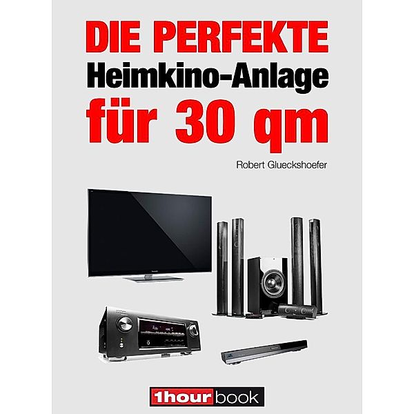 Die perfekte Heimkino-Anlage für 30 qm, Robert Glueckshoefer