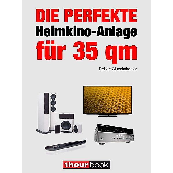 Die perfekte Heimkino-Anlage für 35 qm, Robert Glueckshoefer