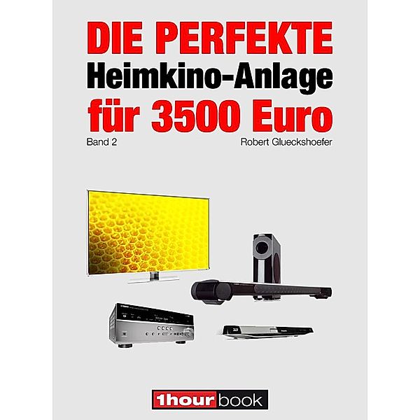 Die perfekte Heimkino-Anlage für 3500 Euro (Band 2), Robert Glueckshoefer