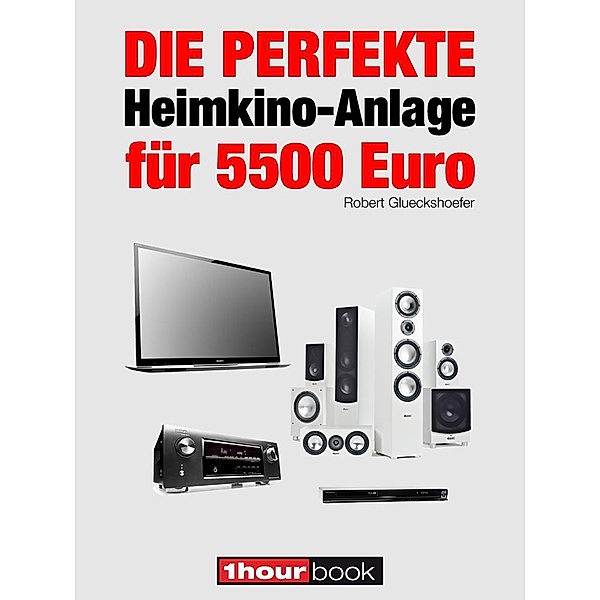 Die perfekte Heimkino-Anlage für 5500 Euro, Robert Glueckshoefer
