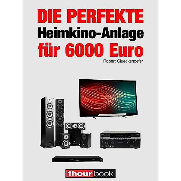 Die perfekte Heimkino-Anlage für 6000 Euro, Robert Glueckshoefer