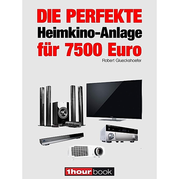 Die perfekte Heimkino-Anlage für 7500 Euro, Robert Glueckshoefer