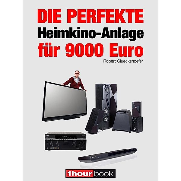 Die perfekte Heimkino-Anlage für 9000 Euro, Robert Glueckshoefer