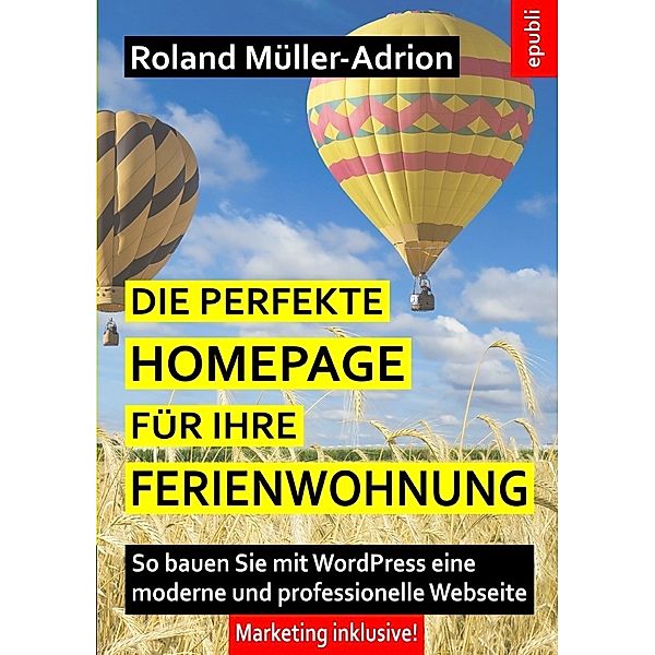 Die perfekte Homepage für Ihre Ferienwohnung, Roland Müller-Adrion