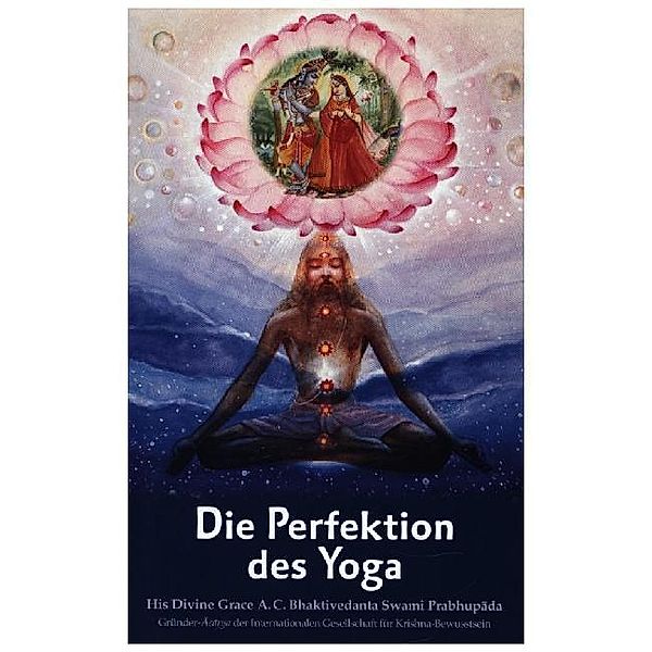 Die Perfektion des Yoga, Bhaktivedanta Swami Prabhupada, Abhay Charan Bhaktivedanta Swami Prabhupada