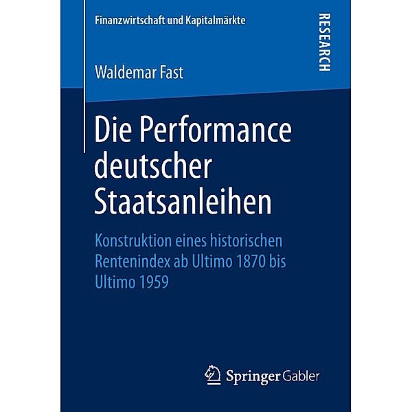 Die Performance deutscher Staatsanleihen / Finanzwirtschaft und Kapitalmärkte, Waldemar Fast