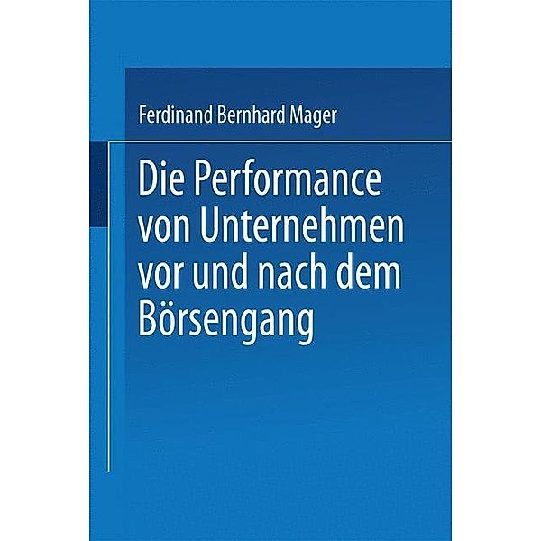 Die Performance von Unternehmen vor und nach dem Börsengang, Ferdinand B. Mager