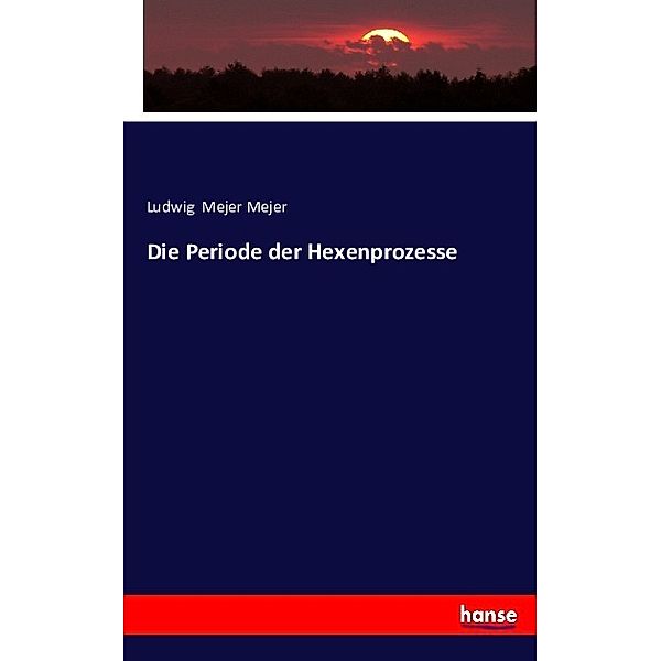 Die Periode der Hexenprozesse, Ludwig Mejer Mejer