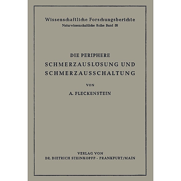 Die Periphere Schmerzauslösung und Schmerzausschaltung / Reihe 1: Grundlagenforschung und Grundlegende Methodik Bd.58, Albrecht Fleckenstein