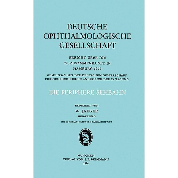 Die Periphere Sehbahn / Berichte über die Zusammenkünfte der Deutschen Ophthalmologischen Gesellschaft Bd.72