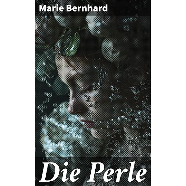 Die Perle, Marie Bernhard