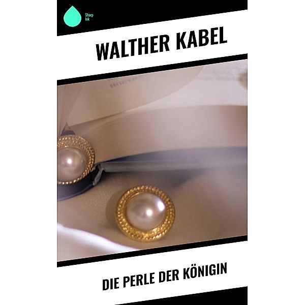 Die Perle der Königin, Walther Kabel