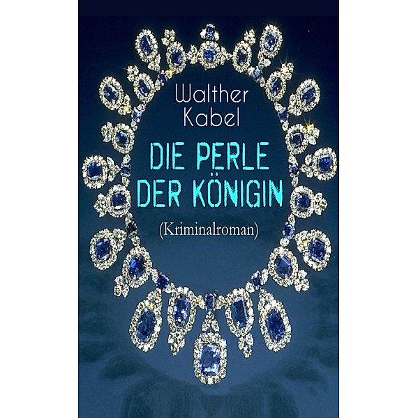 Die Perle der Königin (Kriminalroman), Walther Kabel