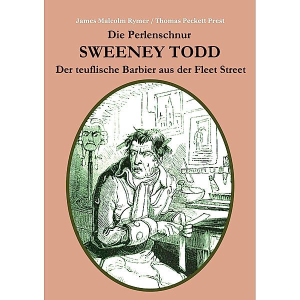 Die Perlenschnur oder: Sweeney Todd, der teuflische Barbier aus der Fleet Street, James Malcolm Rymer, Thomas Peckett Prest