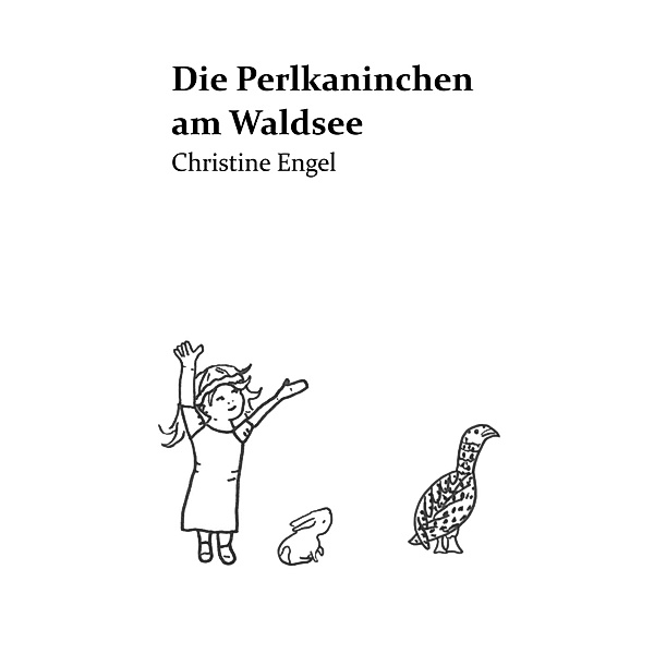 Die Perlkaninchen am Waldsee / Christine Engel Bd.3, Christine Engel