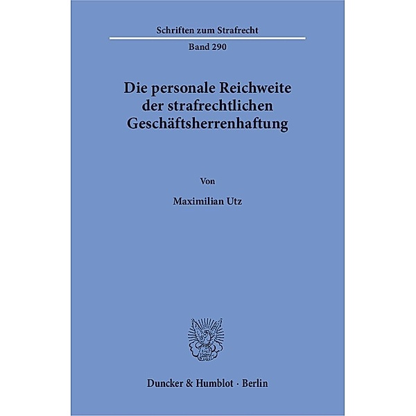 Die personale Reichweite der strafrechtlichen Geschäftsherrenhaftung, Maximilian Utz
