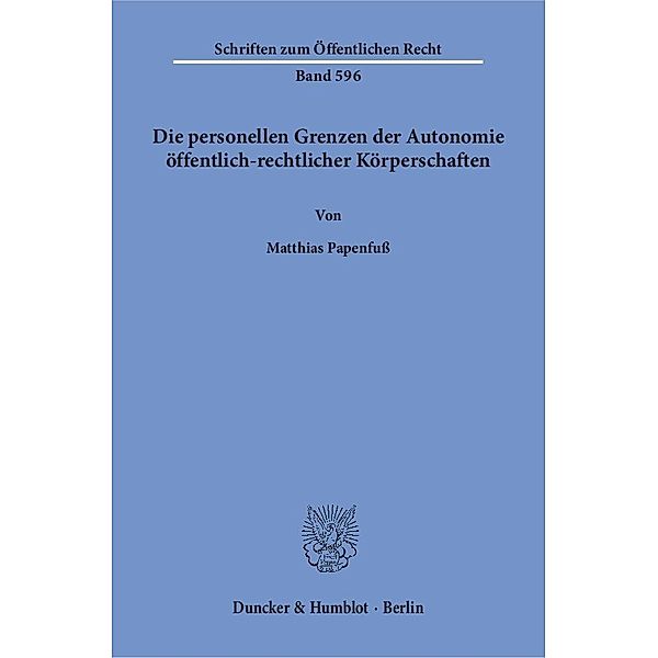 Die personellen Grenzen der Autonomie öffentlich-rechtlicher Körperschaften., Matthias Papenfuß