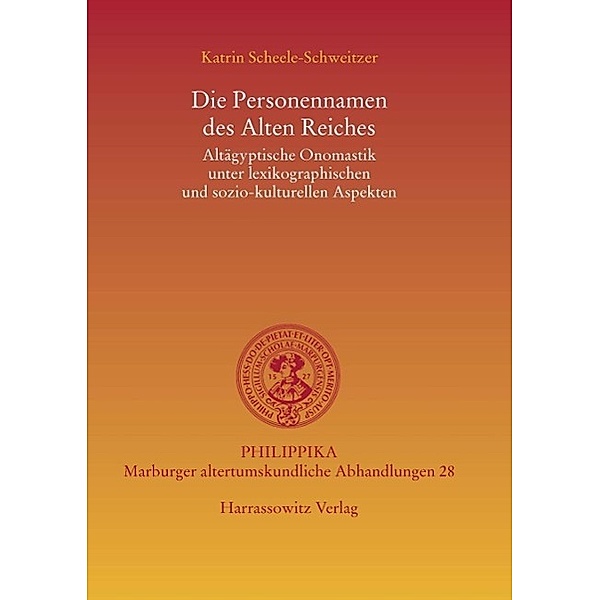 Die Personennamen des Alten Reiches / Philippika Bd.28, Katrin Scheele-Schweitzer
