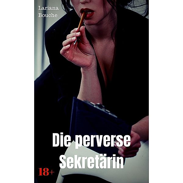 Die perverse Sekretärin, Lariana Bouche