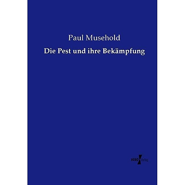 Die Pest und ihre Bekämpfung, Paul Musehold