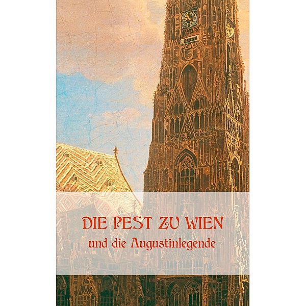 Die Pest zu Wien und die Augustinlegende, Richard Krafft-Ebing, Josef Schwerdfeger, Matthias Fuhrmann