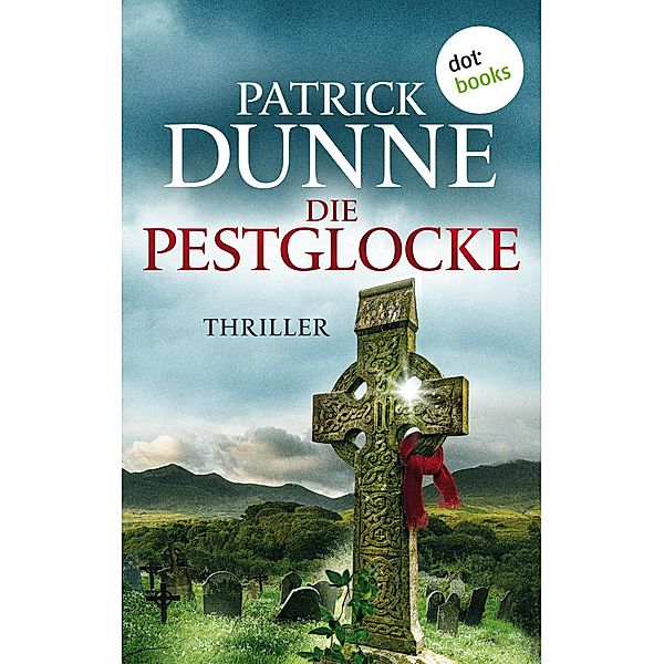 Die Pestglocke / Ein Illaun-Bowe-Thriller Bd.2, Patrick Dunne