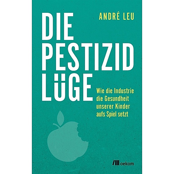 Die Pestizidlüge, André Leu