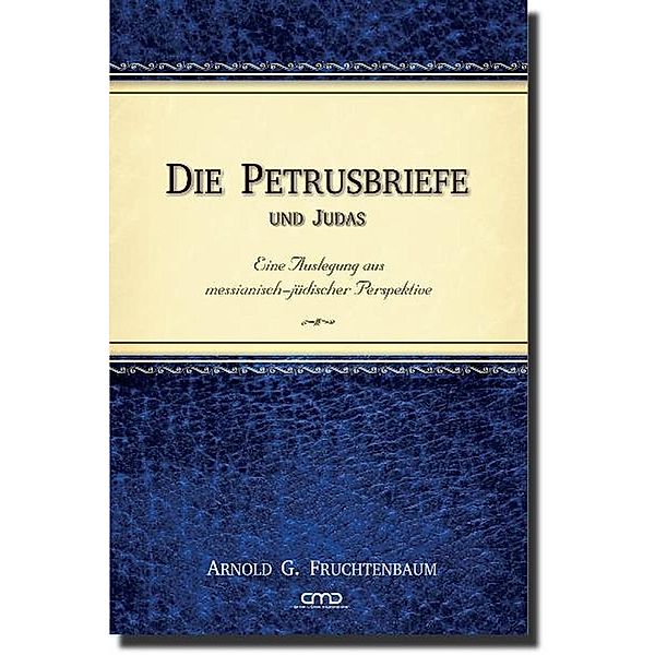 Die Petrusbriefe und Judas, Arnold G. Fruchtenbaum