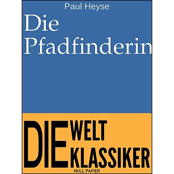 Die Pfadfinderin / 99 Welt-Klassiker, Paul Heyse