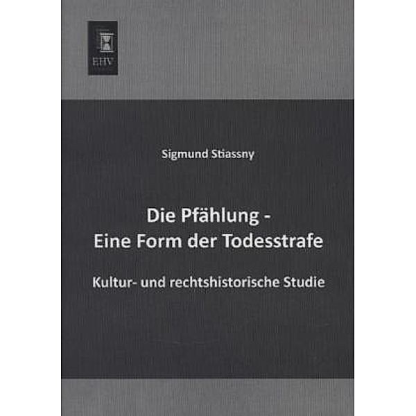 Die Pfählung - Eine Form der Todesstrafe, Sigmund Stiassny