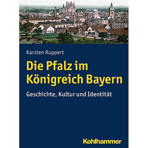 Die Pfalz im Königreich Bayern, Karsten Ruppert