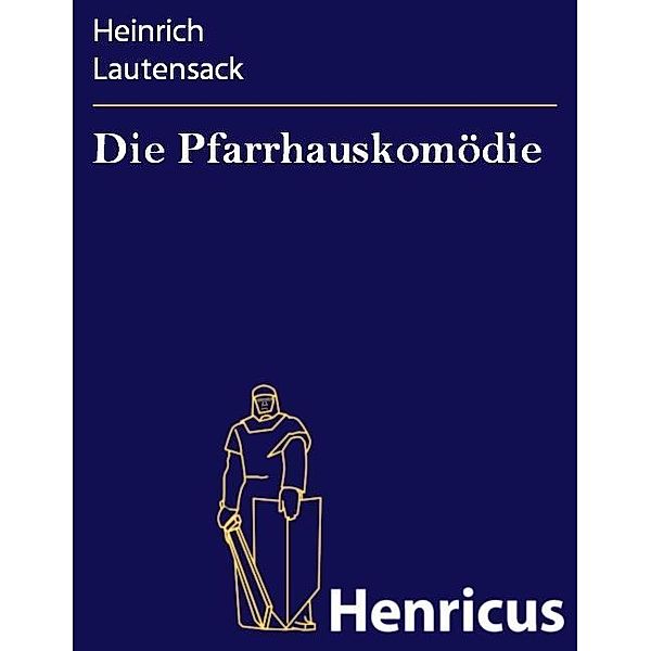 Die Pfarrhauskomödie, Heinrich Lautensack